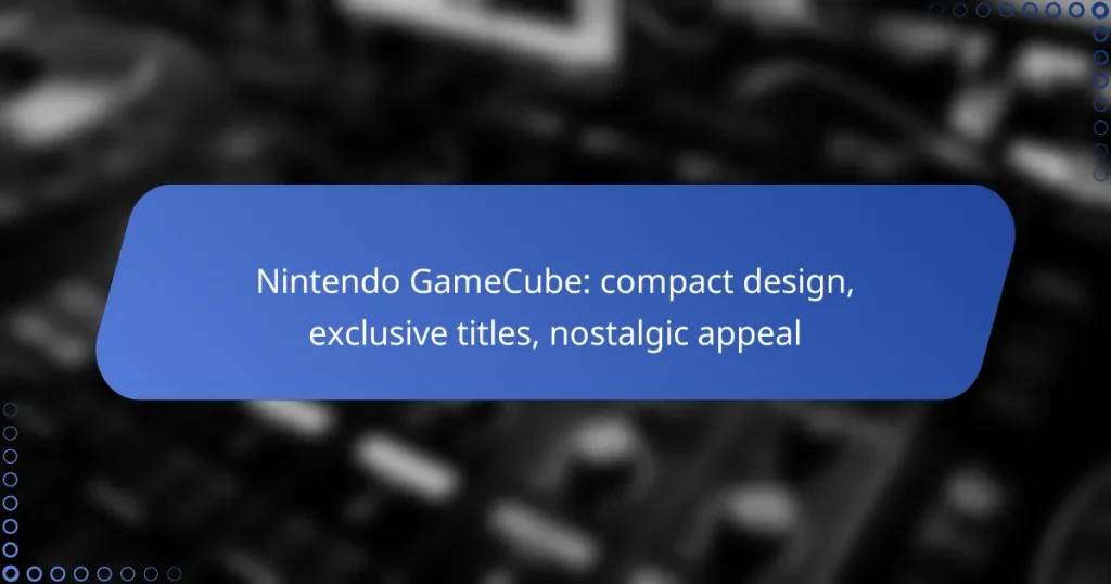 Nintendo GameCube: compact design, exclusive titles, nostalgic appeal