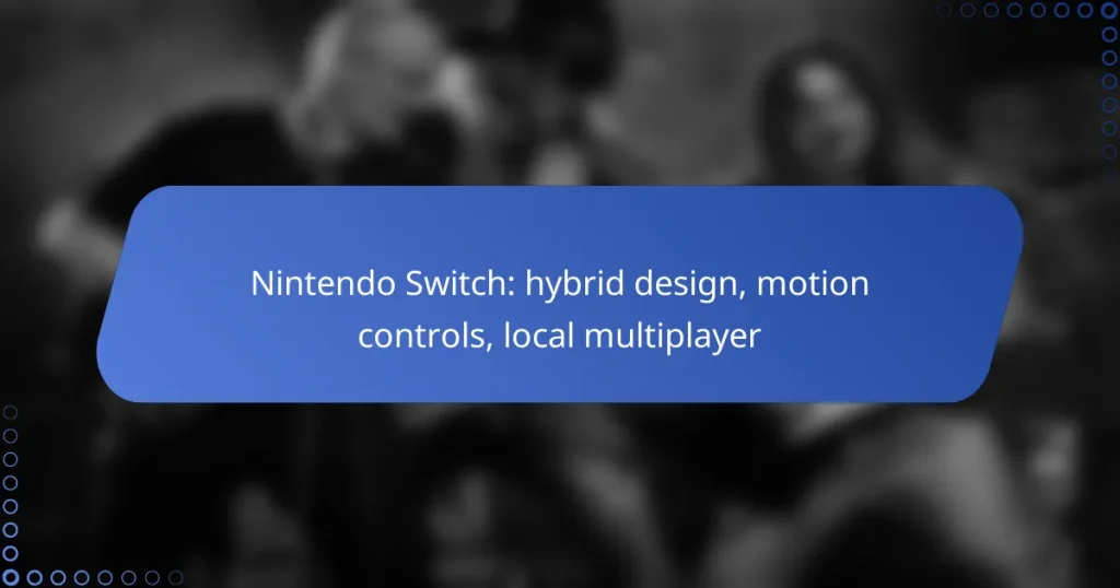Nintendo Switch: hybrid design, motion controls, local multiplayer
