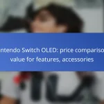 Nintendo Switch OLED: price comparison, value for features, accessories