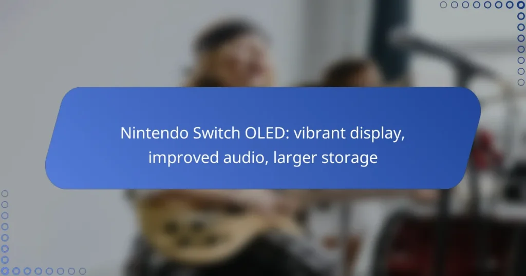 Nintendo Switch OLED: vibrant display, improved audio, larger storage