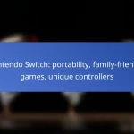 Nintendo Switch: portability, family-friendly games, unique controllers