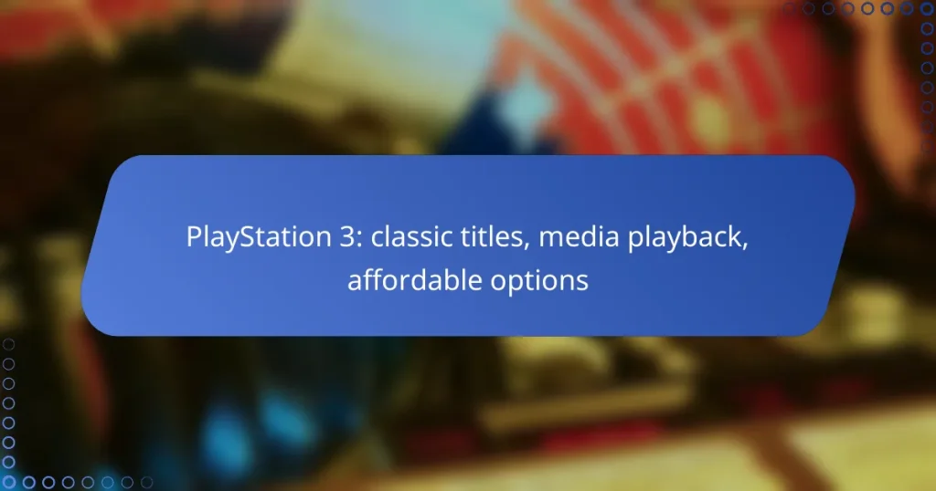 PlayStation 3: classic titles, media playback, affordable options