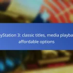 PlayStation 3: classic titles, media playback, affordable options