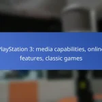 PlayStation 3: media capabilities, online features, classic games
