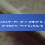 PlayStation 4 Pro: enhanced graphics, VR compatibility, multimedia features