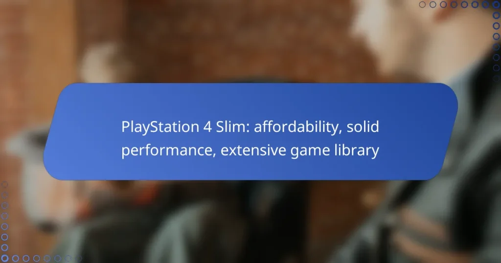 PlayStation 4 Slim: affordability, solid performance, extensive game library