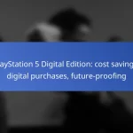 PlayStation 5 Digital Edition: cost savings, digital purchases, future-proofing