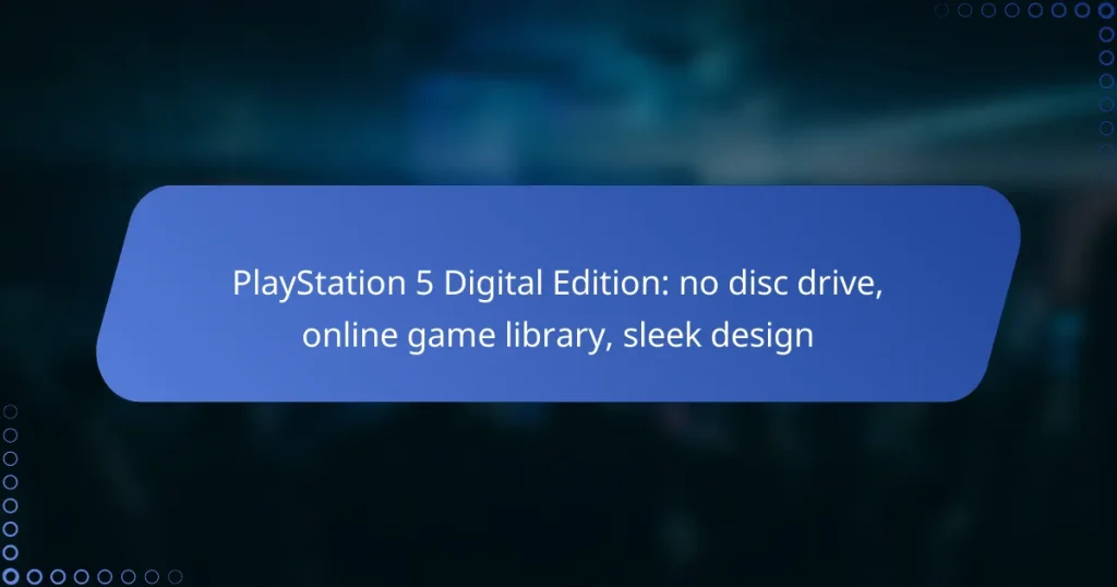 PlayStation 5 Digital Edition: no disc drive, online game library, sleek design