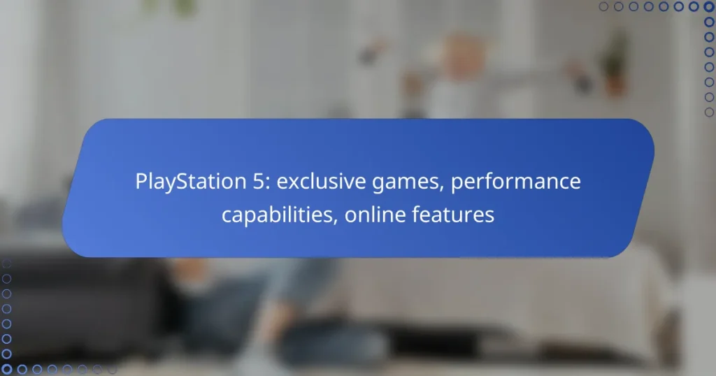 PlayStation 5: exclusive games, performance capabilities, online features