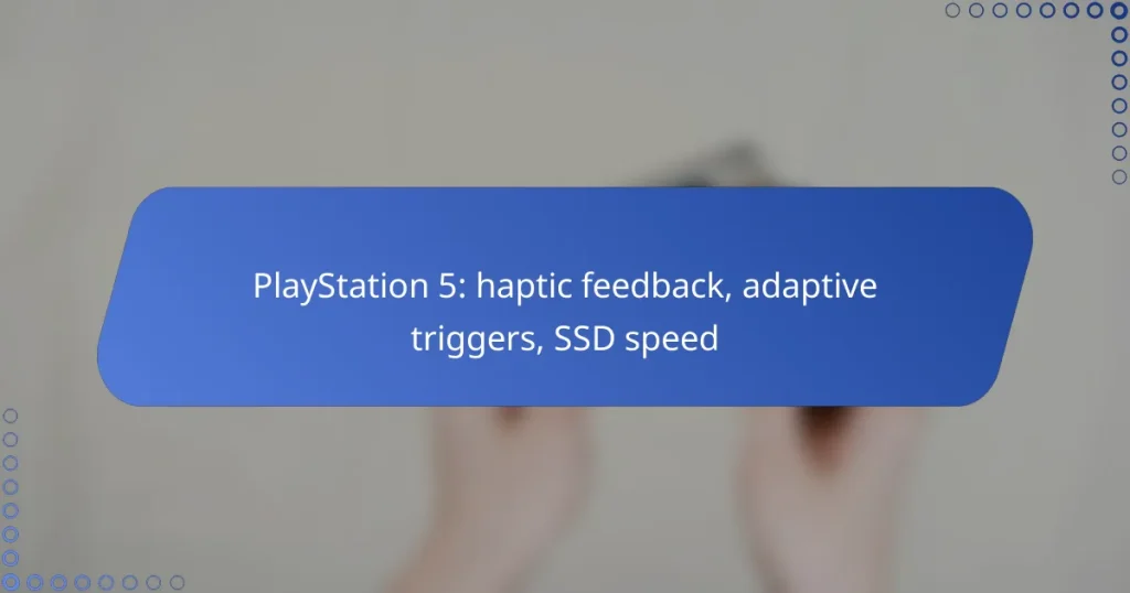 PlayStation 5: haptic feedback, adaptive triggers, SSD speed