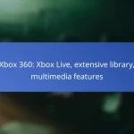 Xbox 360: Xbox Live, extensive library, multimedia features