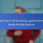 Xbox One S: 4K streaming, game sharing, family-friendly features