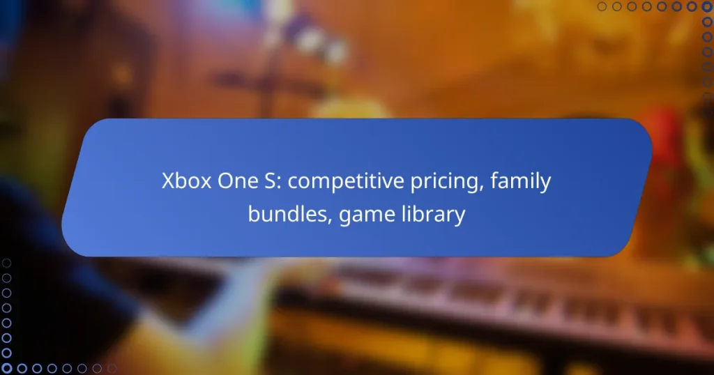 Xbox One S: competitive pricing, family bundles, game library