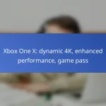 Xbox One X: dynamic 4K, enhanced performance, game pass