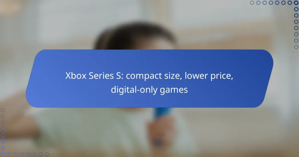 Xbox Series S: compact size, lower price, digital-only games