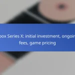 Xbox Series X: initial investment, ongoing fees, game pricing
