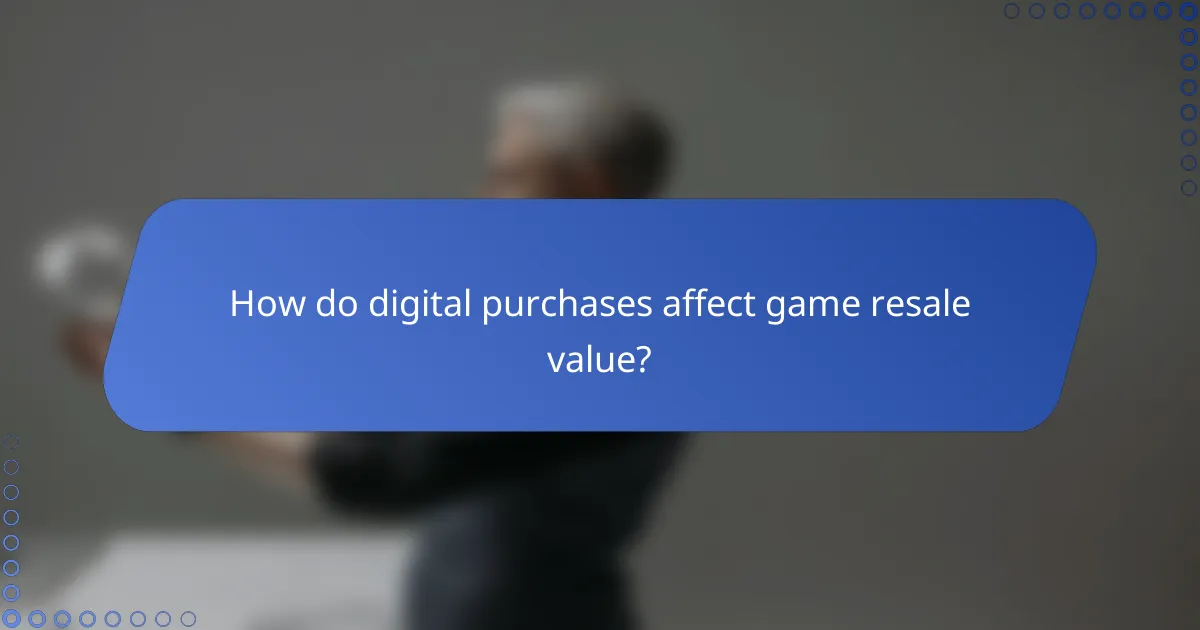How do digital purchases affect game resale value?