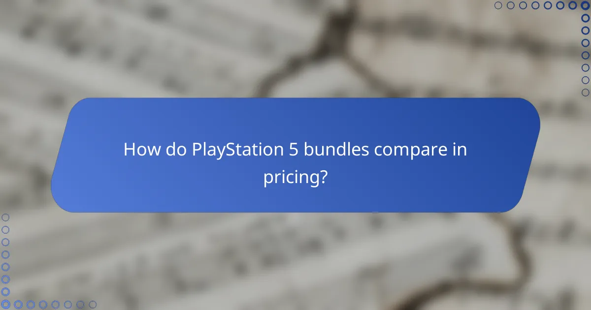 How do PlayStation 5 bundles compare in pricing?