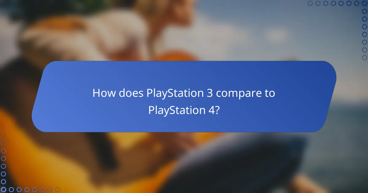 How does PlayStation 3 compare to PlayStation 4?