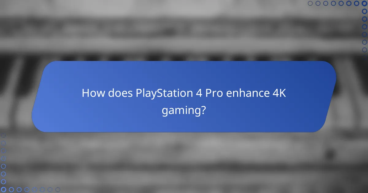 How does PlayStation 4 Pro enhance 4K gaming?