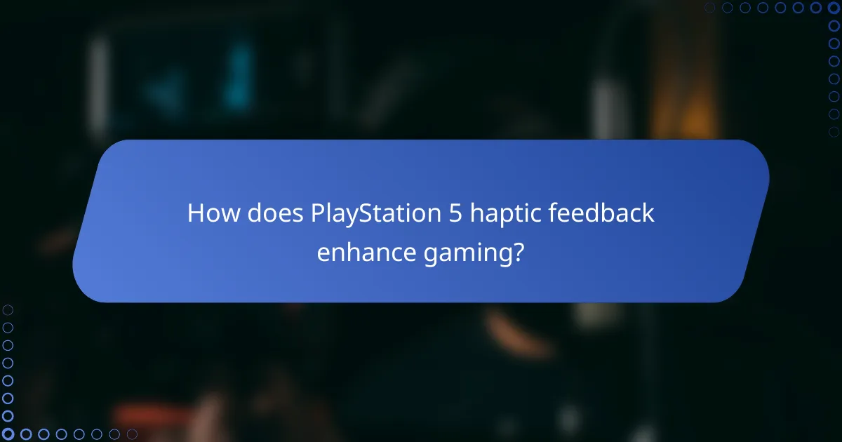How does PlayStation 5 haptic feedback enhance gaming?