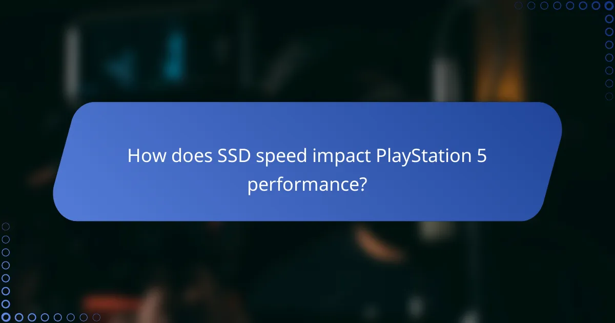 How does SSD speed impact PlayStation 5 performance?