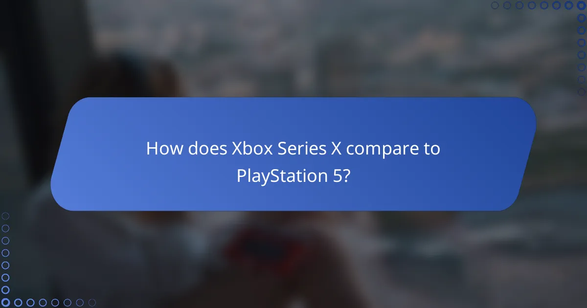 How does Xbox Series X compare to PlayStation 5?