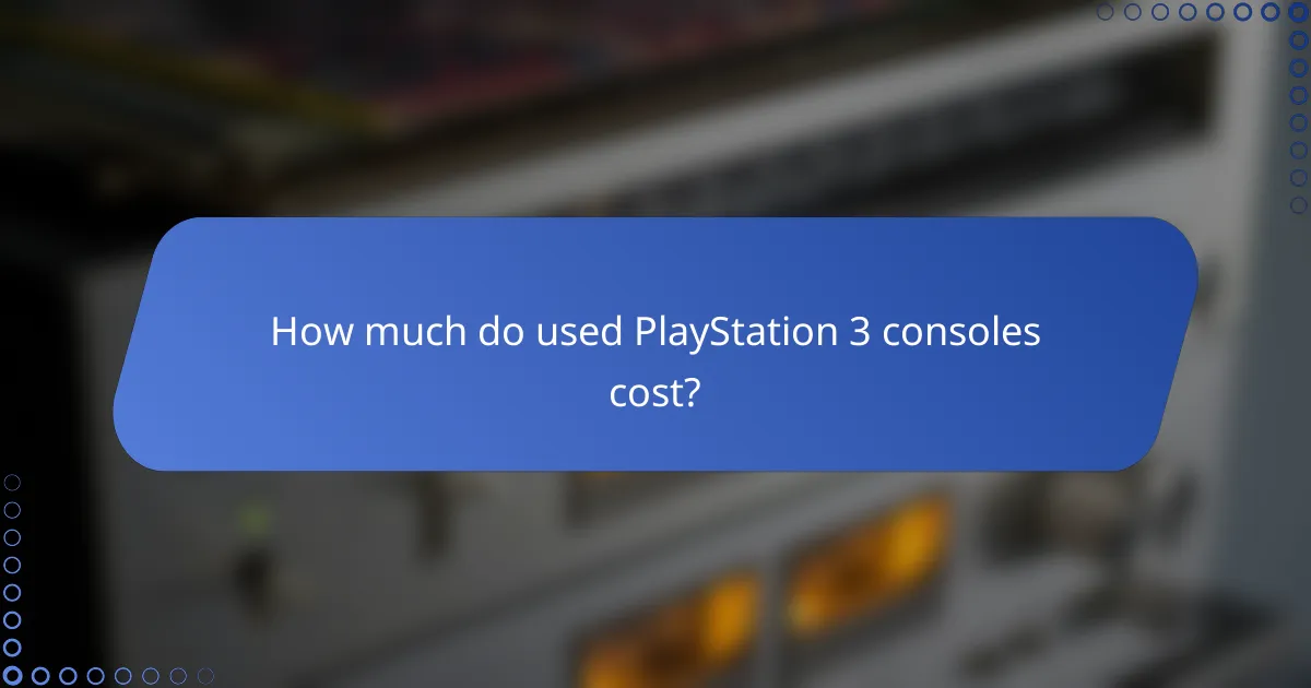 How much do used PlayStation 3 consoles cost?