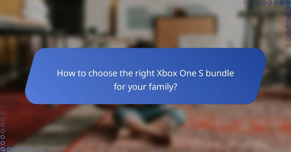 How to choose the right Xbox One S bundle for your family?