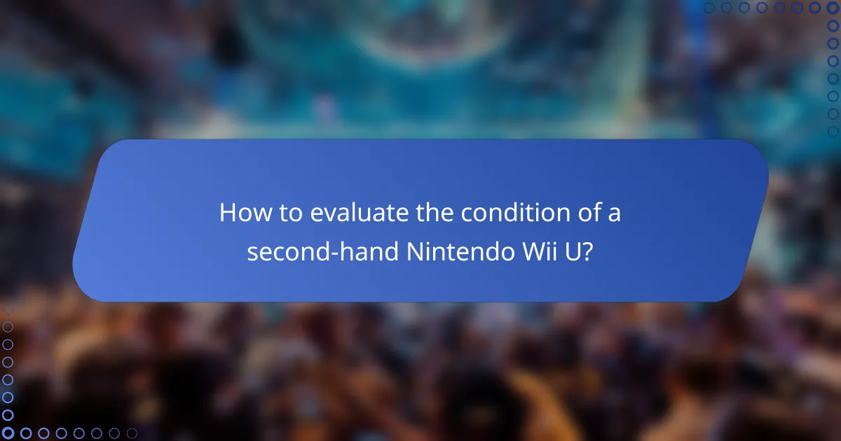 How to evaluate the condition of a second-hand Nintendo Wii U?