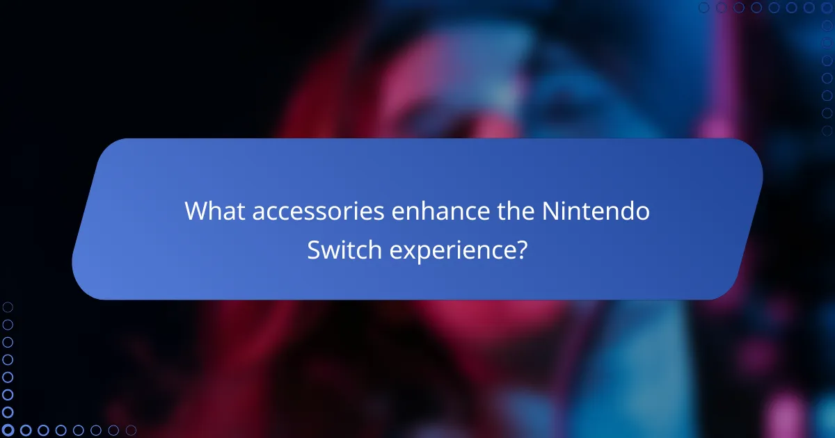 What accessories enhance the Nintendo Switch experience?