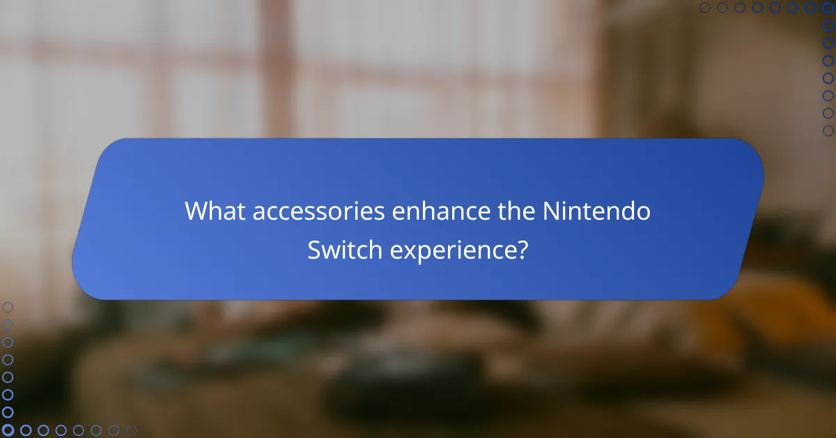 What accessories enhance the Nintendo Switch experience?