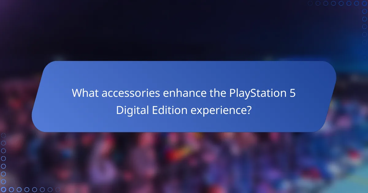 What accessories enhance the PlayStation 5 Digital Edition experience?