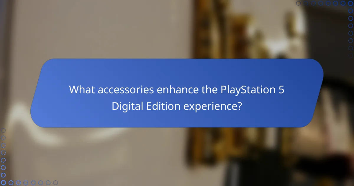 What accessories enhance the PlayStation 5 Digital Edition experience?