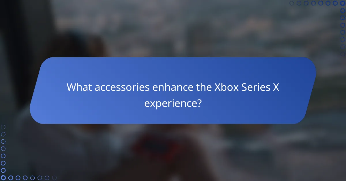 What accessories enhance the Xbox Series X experience?