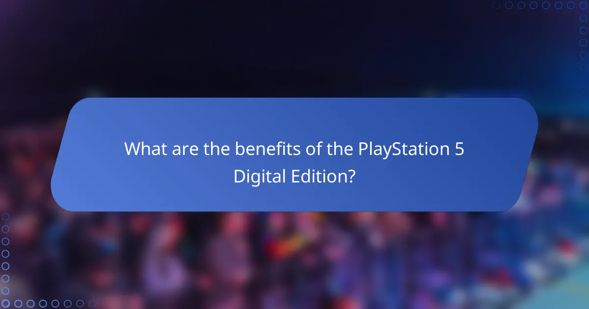What are the benefits of the PlayStation 5 Digital Edition?