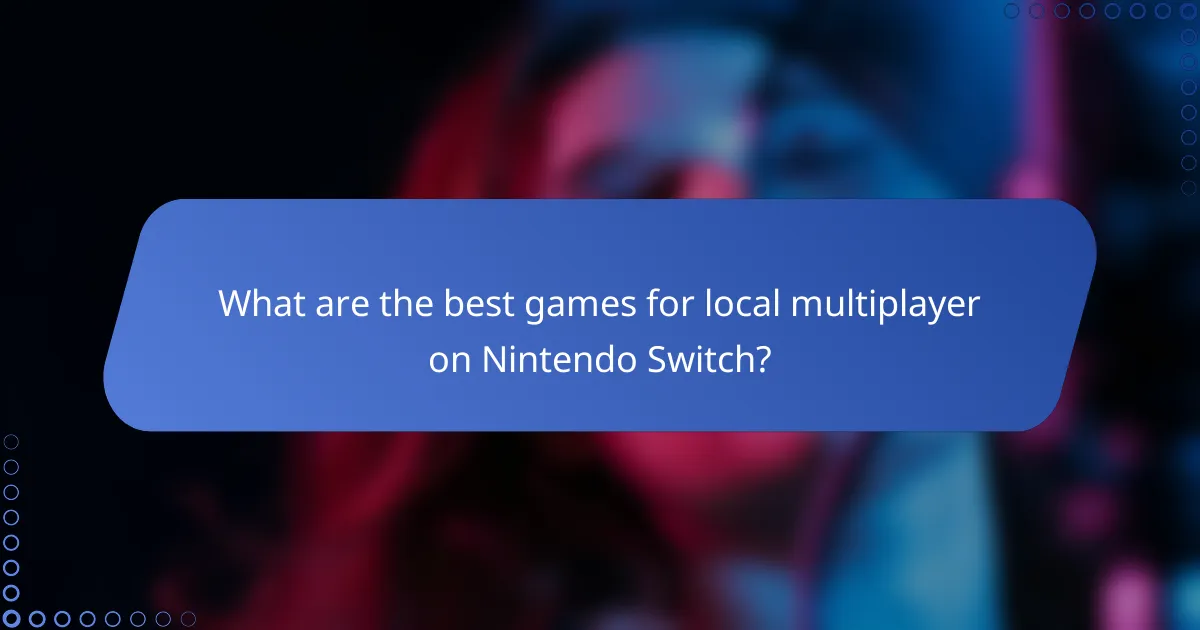 What are the best games for local multiplayer on Nintendo Switch?