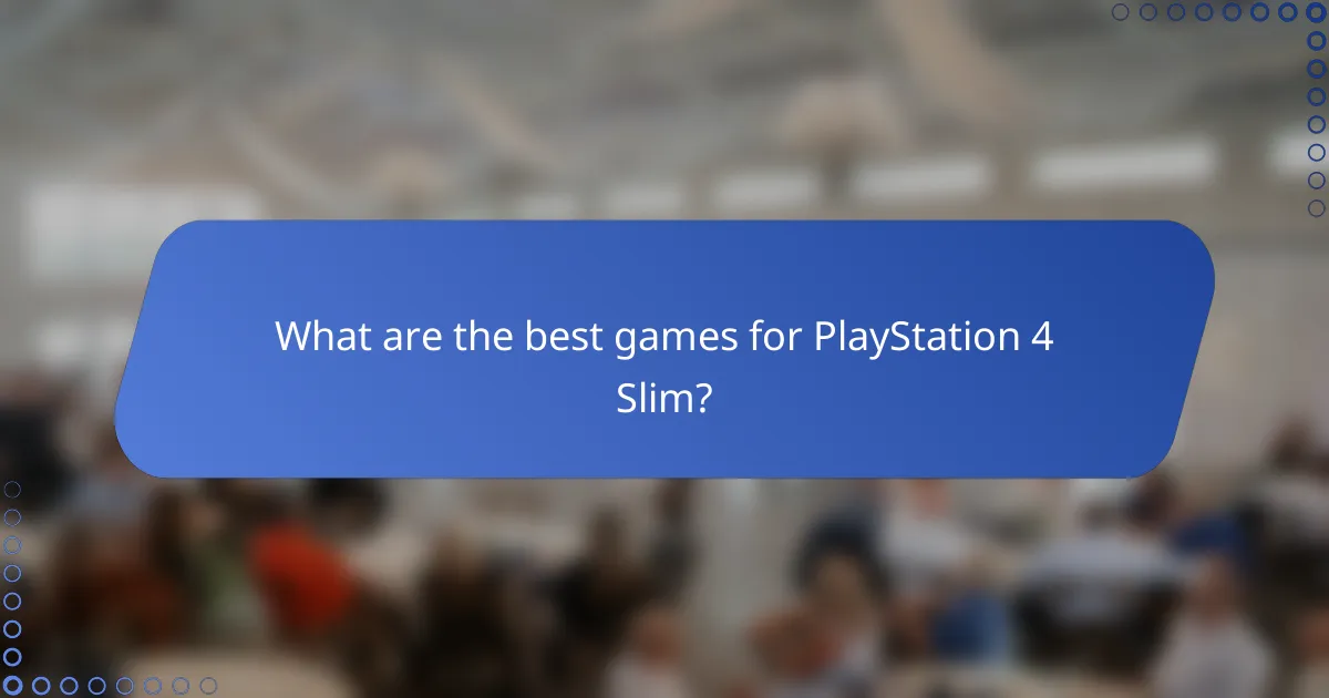 What are the best games for PlayStation 4 Slim?