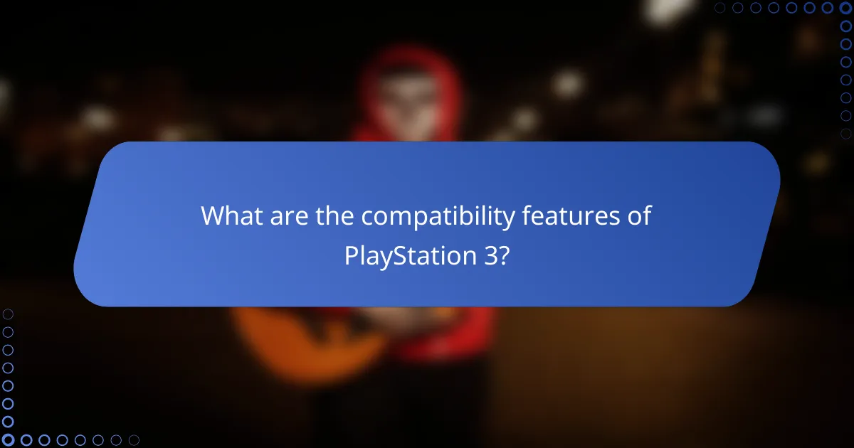 What are the compatibility features of PlayStation 3?