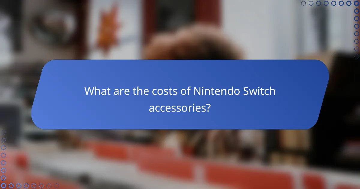 What are the costs of Nintendo Switch accessories?