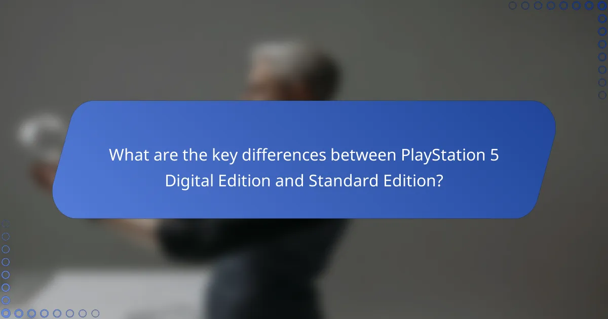 What are the key differences between PlayStation 5 Digital Edition and Standard Edition?