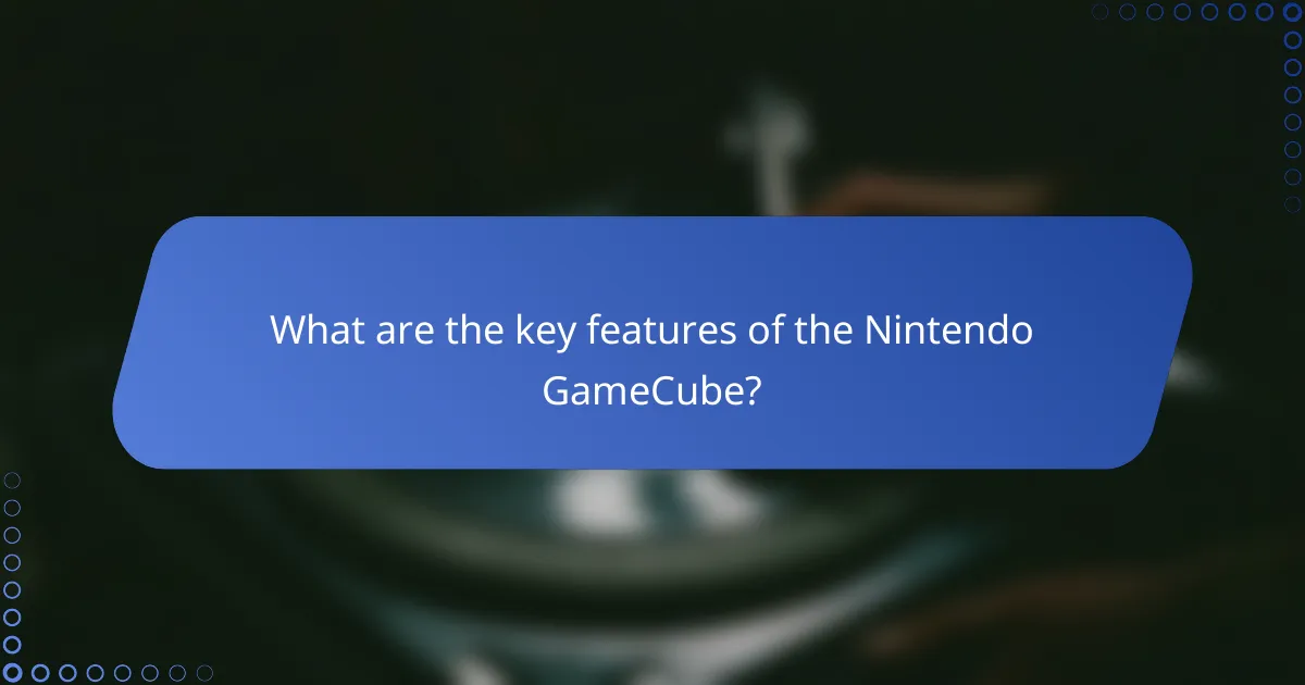 What are the key features of the Nintendo GameCube?