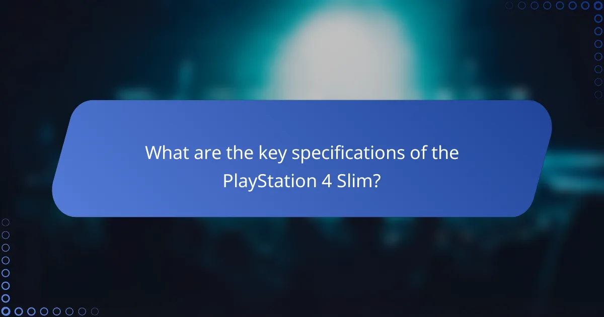 What are the key specifications of the PlayStation 4 Slim?