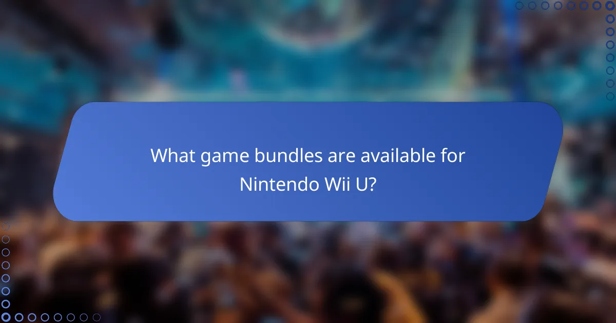 What game bundles are available for Nintendo Wii U?
