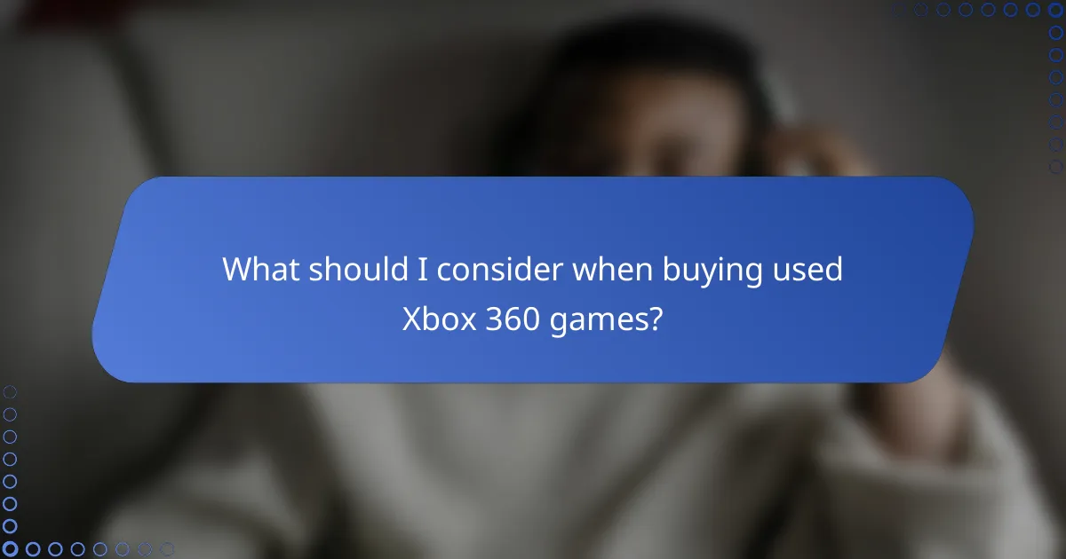 What should I consider when buying used Xbox 360 games?