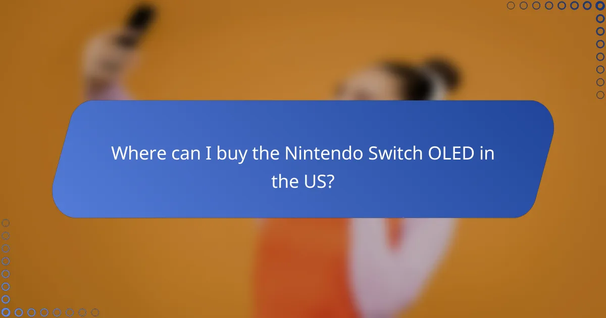 Where can I buy the Nintendo Switch OLED in the US?