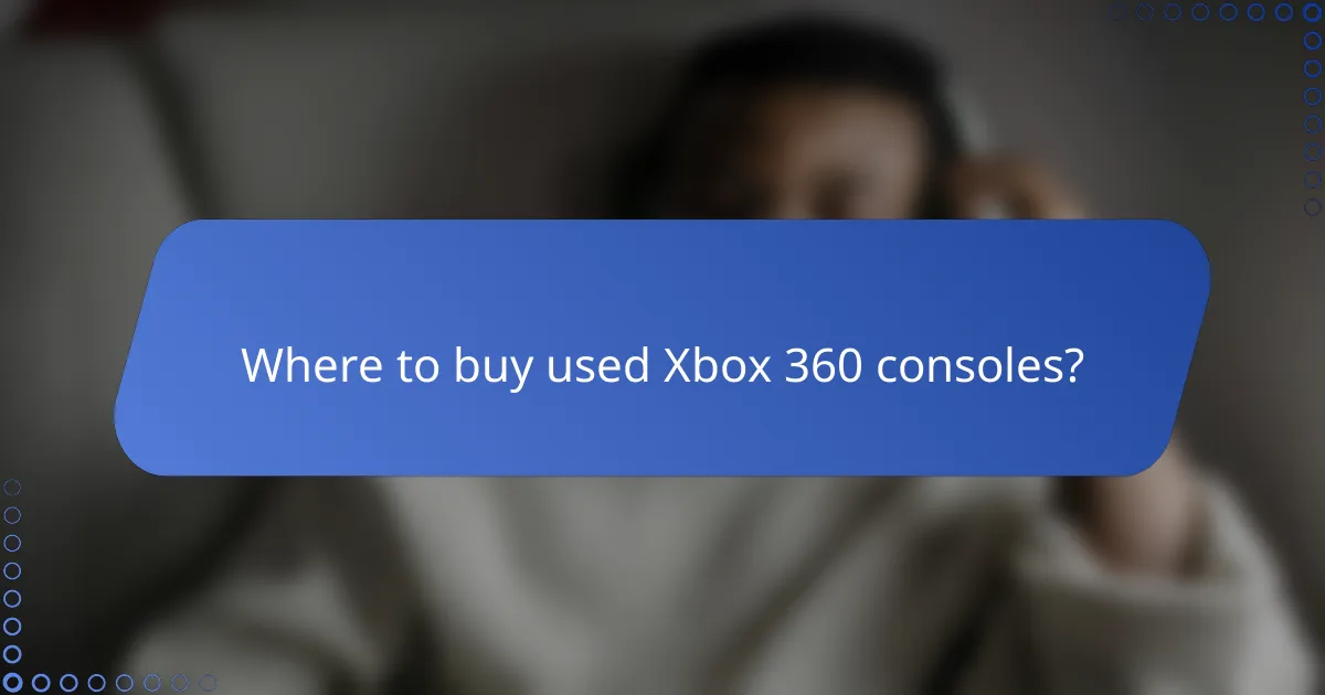 Where to buy used Xbox 360 consoles?