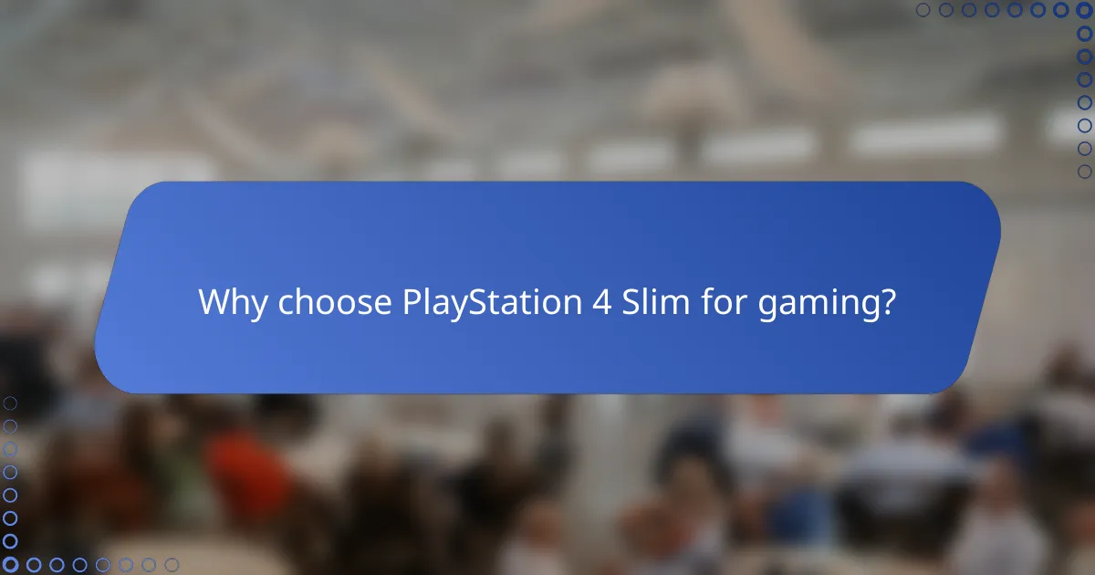 Why choose PlayStation 4 Slim for gaming?